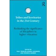 Tribes and Territories in the 21st Century: Rethinking the significance of disciplines in higher education by Trowler; Paul, 9780415880626