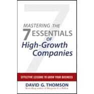 Mastering the 7 Essentials of High-Growth Companies Effective Lessons to Grow Your Business by Thomson, David G., 9780470610626