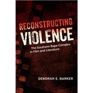 Reconstructing Violence by Barker, Deborah E., 9780807160626