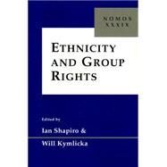 Ethnicity and Group Rights by Shapiro, Ian; Kymlicka, Will, 9780814780626