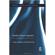 Spoken Corpus Linguistics: From Monomodal to Multimodal by Adolphs; Svenja, 9781138890626