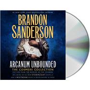Arcanum Unbounded: The Cosmere Collection by Sanderson, Brandon; Reading, Kate; Kramer, Michael, 9781427280626