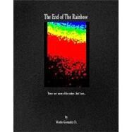 The End of the Rainbow by Gonzalez, Mario D., 9781438240626