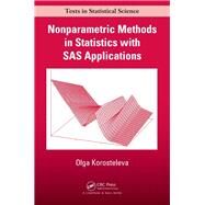 Nonparametric Methods in Statistics with SAS Applications by Korosteleva; Olga, 9781466580626