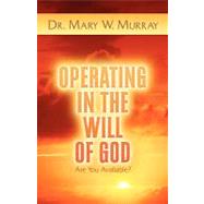 Operating in the Will of God by Murray, Mary W., 9781591600626