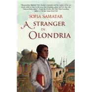 A Stranger in Olondria by Samatar, Sofia, 9781618730626