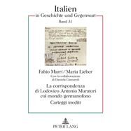 La Corrispondenza Di Lodovico Antonio Muratori Col Mondo Germanofono by Marri, Fabio; Lieber, Maria, 9783631610626