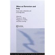 The Wars on Terrorism and Iraq: Human Rights, Unilateralism and US Foreign Policy by Goering,John;Goering,John, 9780415700627