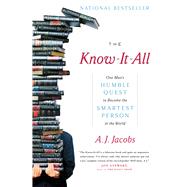 The Know-It-All One Man's Humble Quest to Become the Smartest Person in the World by Jacobs, A. J., 9780743250627