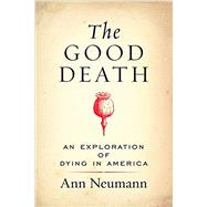 The Good Death by Neumann, Ann, 9780807080627