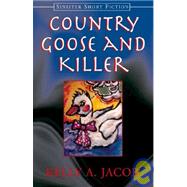 Country Goose and Killer : Sinister Short Fiction by JACOB KELLY A., 9781401050627