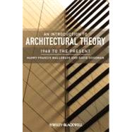 An Introduction to Architectural Theory 1968 to the Present by Mallgrave, Harry Francis; Goodman, David J., 9781405180627