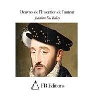 Oeuvres De Linvention De Lauteur by Du Bellay, Joachim, 9781507770627