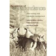 The Science of Overabundance Deer Ecology and Population Management by Mcshea, William J.; Underwood, Brian H.; Rappole, John H., 9781588340627
