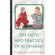 The Faith and Practice of Al-Ghazali by Watt, W. Montgomery, 9781851680627