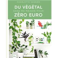 Du vgtal dans ma maison pour zro euro by Charlotte Vannier, 9782383380627