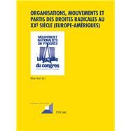 Organisations, Mouvements Et Partis Des Droites Radicales Au Xxe Sicle Europeamriques by Dard, Olivier, 9783034320627