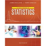 First Course in Statistics, A by McClave, James T.; Sincich, Terry T, 9780134080628