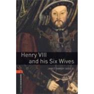 Oxford Bookworms Library: Henry VIII and His Six Wives Level 2: 700-Word Vocabulary by Hardy-Gould, Janet, 9780194790628