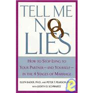 Tell Me No Lies How to Stop Lying to Your Partner---and Yourself--in the 4 Stages of Marriage by Pearson, Peter T.; Bader, Ellyn; Schwartz, Judith D., 9780312280628