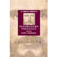 The Cambridge Companion to Postmodern Theology by Edited by Kevin J. Vanhoozer, 9780521790628