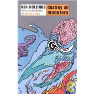 Destroy All Monsters by Hollings, Ken; Savage Pencil, 9780714530628