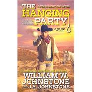 The Hanging Party by Johnstone, William W.; Johnstone, J.A., 9780786050628