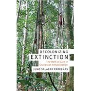 Decolonizing Extinction by Parreas, Juno Salazar, 9780822370628
