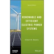 Renewable and Efficient Electric Power Systems by Masters, Gilbert M., 9781118140628