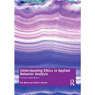 Understanding Ethics in Applied Behavior Analysis by Beirne, Ann; Sadavoy, Jacob A., 9781138320628