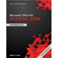 Shelly Cashman Series Microsoft Office 365 & Access 2016 Intermediate by Pratt, Philip; Last, Mary, 9781305870628