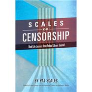 Scales on Censorship Real Life Lessons from School Library Journal by Scales, Pat R.; Miller, Rebecca T.; Genco, Barbara A., 9781442250628