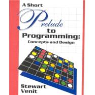 A Short Prelude to Programming: Concepts and Design by Venit, Stewart, 9781576760628