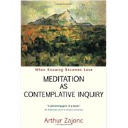 Meditation As Contemplative Inquiry by Zajonc, Arthur, 9781584200628