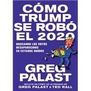 Cmo Trump se Rob 2020 by Palast, Greg; Rall, Ted, 9781644210628