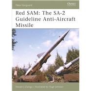 Red SAM The SA-2 Guideline Anti-Aircraft Missile by Zaloga, Steven J.; Laurier, Jim, 9781846030628