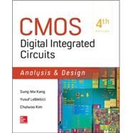 CMOS Digital Integrated Circuits Analysis & Design by Kang, Sung-Mo (Steve); Leblebici, Yusuf; Kim, Chul Woo, 9780073380629