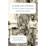 Claude Lvi-Strauss : The Father of Modern Anthropology by Wilcken, Patrick, 9780143120629