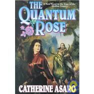 The Quantum Rose by Asaro, Catherine, 9780312890629