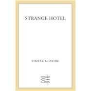 Strange Hotel by McBride, Eimear, 9780374270629
