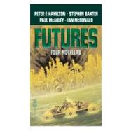 Futures : Four Novellas by Hamilton, Peter F.; Baxter, Stephen; McAuley, Paul; McDonald, Ian, 9780446610629