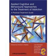 Applied Cognitive and Behavioural Approaches to the Treatment of Addiction A Practical Treatment Guide by Mitcheson, Luke; Maslin, Jenny; Meynen, Tim; Morrison, Tamara; Hill, Robert; Wanigaratne, Shamil; Padesky, Christine A., 9780470510629