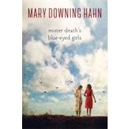 Mister Death's Blue-eyed Girls by Hahn, Mary Downing, 9780547760629