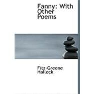 Fanny : With Other Poems by Halleck, Fitz-greene, 9780554830629