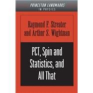 Pct, Spin and Statistics, and All That by Streater, R. F.; Wightman, Arthur S., 9780691070629