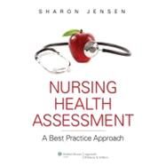 Nursing Health Assessment; A Best Practice Approach by Jensen, Sharon, 9780781780629