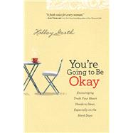 You're Going to Be Okay by Gerth, Holley, 9780800720629