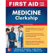 First Aid for the Medicine Clerkship, Fourth Edition by Kaufman, Matthew; Ganti, Latha; Chang, Dennis; Mena Lora, Alfredo J., 9781260460629