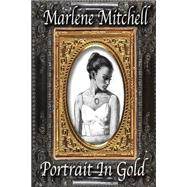 Portrait in Gold by Mitchell, Marlene, 9781506140629