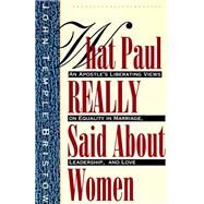 What Paul Really Said About Women by Bristow, John Temple, 9780060610630